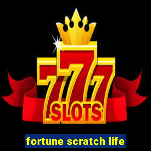 fortune scratch life